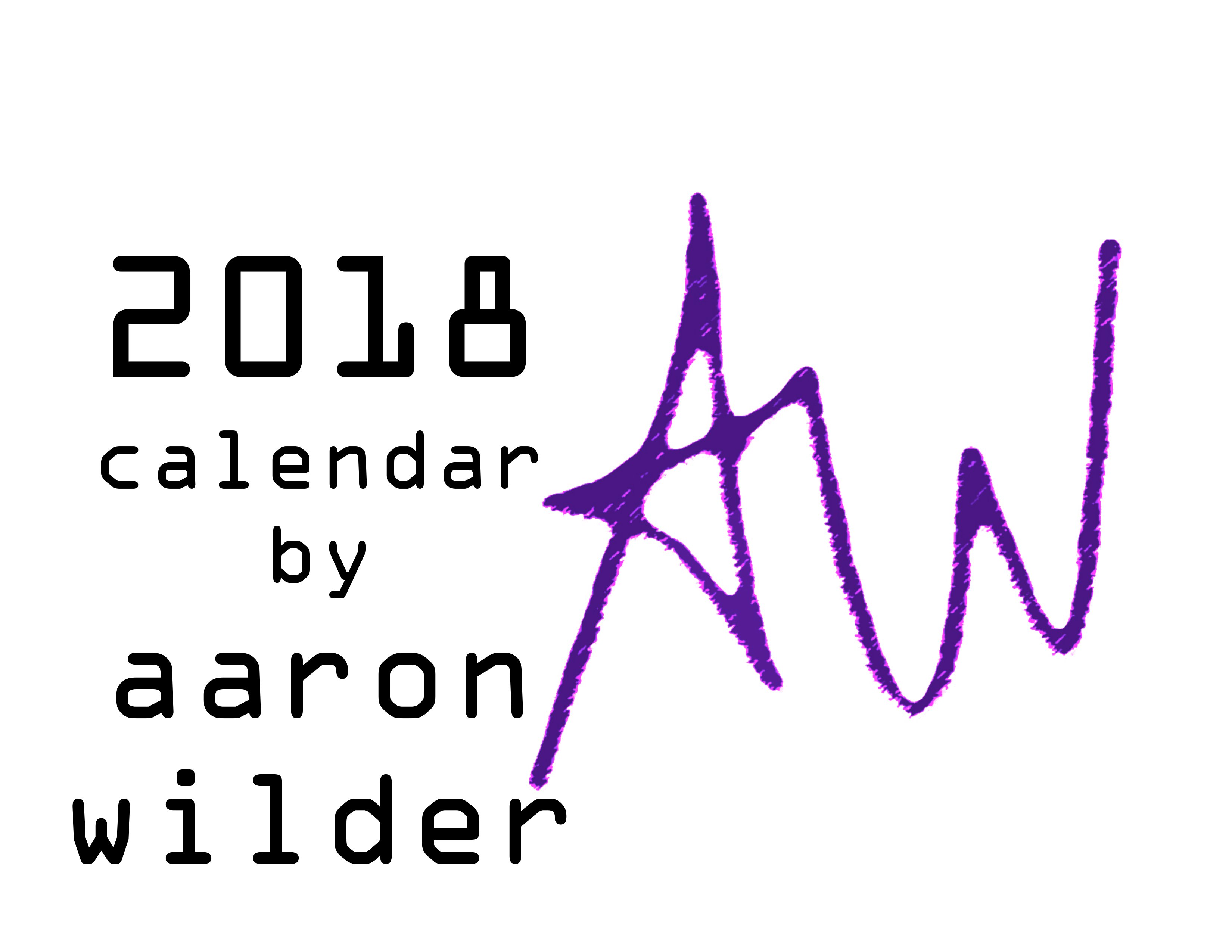 Aaron Wilder's 2018 Calendar